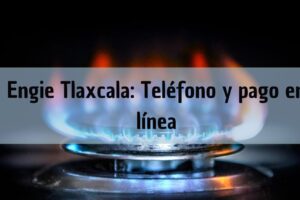 Oficinas Engie Tlaxcala: Pago en línea, teléfono de servicio al cliente y horarios de Maxigas Natural